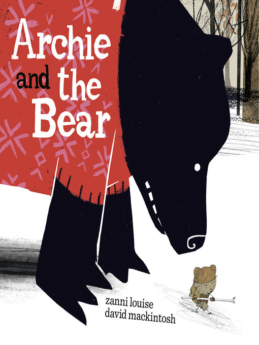Title details for Archie and the Bear by Zanni Louise - Available